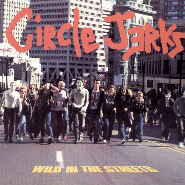 Circle Jerks - Wild In The Streets (LP)