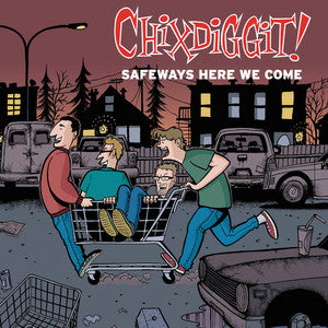 Chixdiggit - Safeways Here We Come (LP)